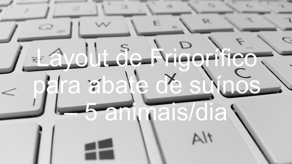 Layout de Frigorífico para abate de suínos – 5 animais/dia