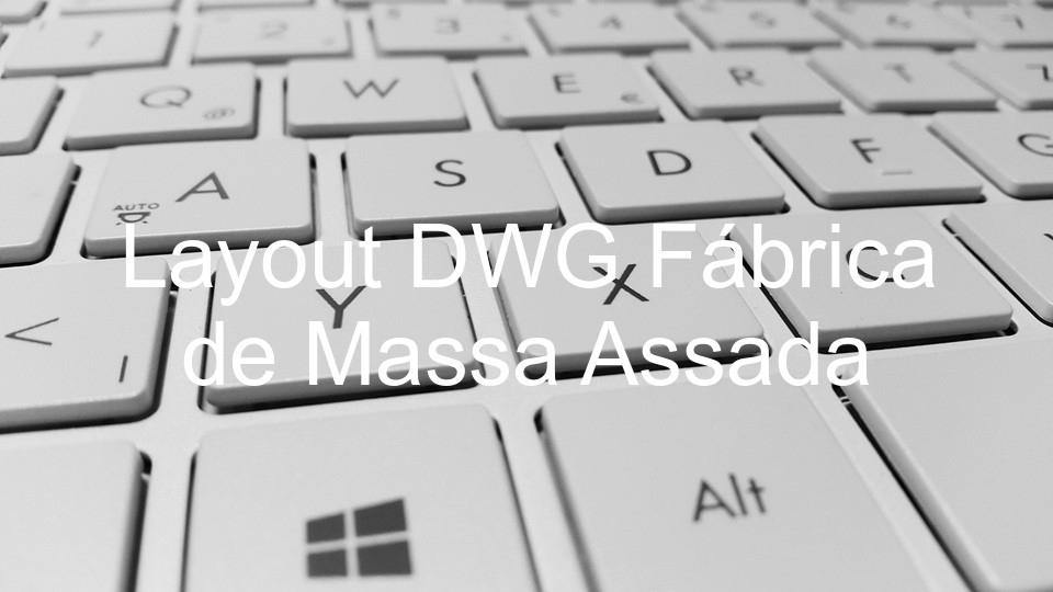 Layout DWG Fábrica de Massa Assada