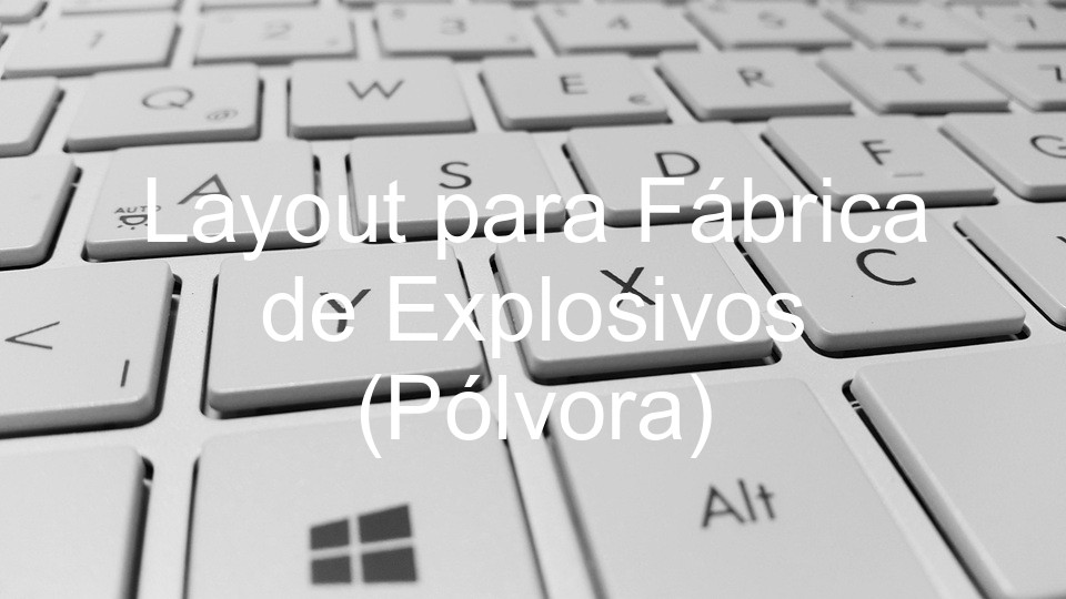 Layout para Fábrica de Explosivos (Pólvora)