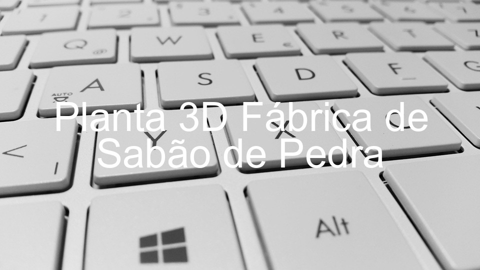 Planta 3D Fábrica de Sabão de Pedra