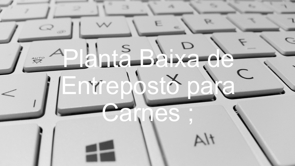 Planta Baixa de Entreposto para Carnes ;