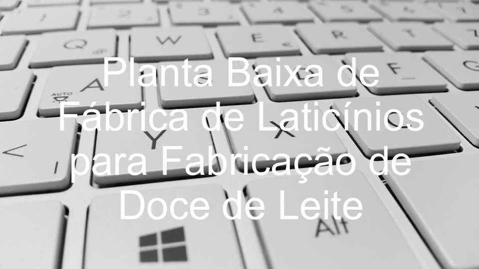 Planta Baixa de Fábrica de Laticínios para Fabricação de Doce de Leite