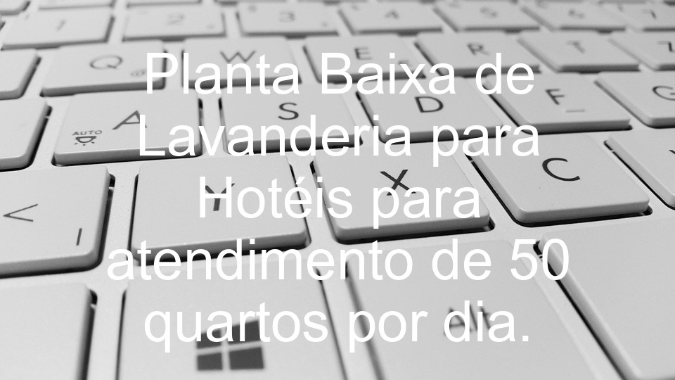 Planta Baixa de Lavanderia para Hotéis para atendimento de 50 quartos por dia.