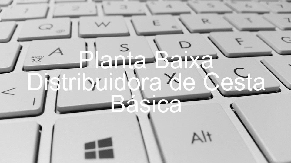 Planta Baixa Distribuidora de Cesta Básica
