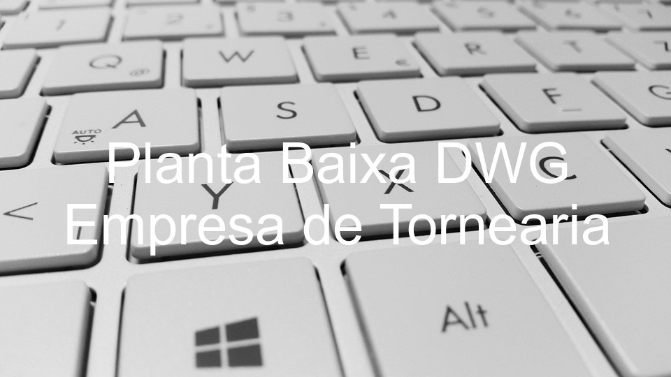 Planta Baixa DWG Empresa de Tornearia