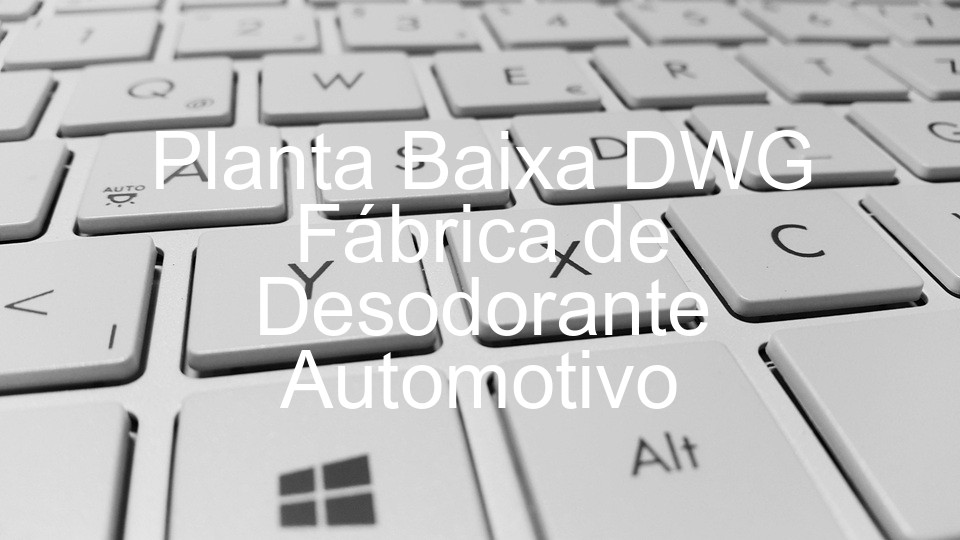 Planta Baixa DWG Fábrica de Desodorante Automotivo