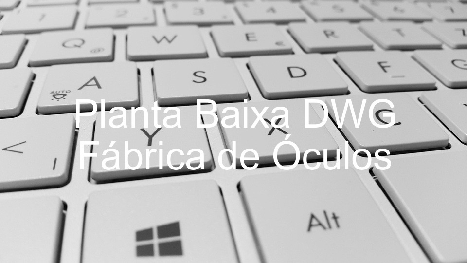 Planta Baixa DWG Fábrica de Óculos