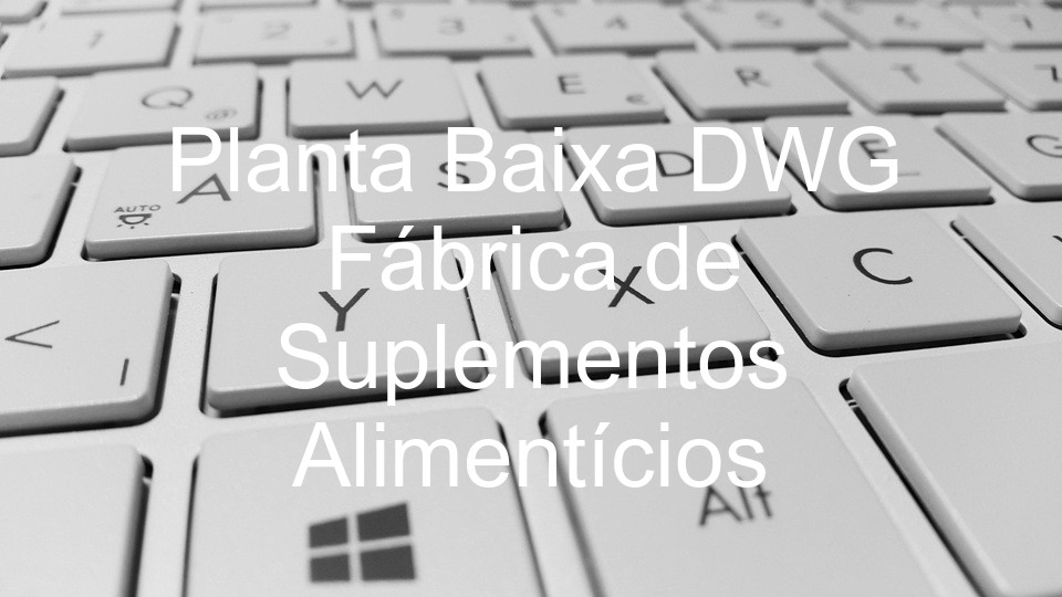 Planta Baixa DWG Fábrica de Suplementos Alimentícios