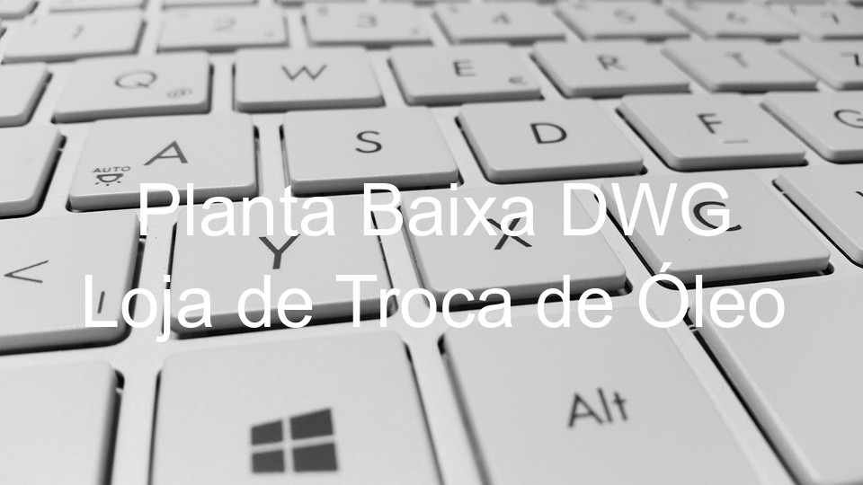 Planta Baixa DWG Loja de Troca de Óleo