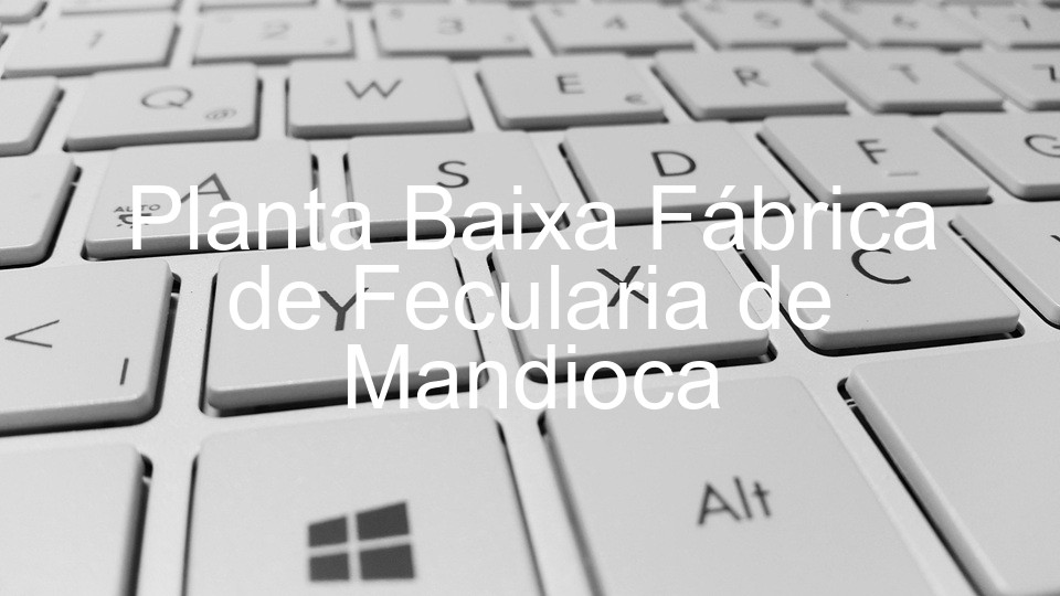 Planta Baixa Fábrica de Fecularia de Mandioca