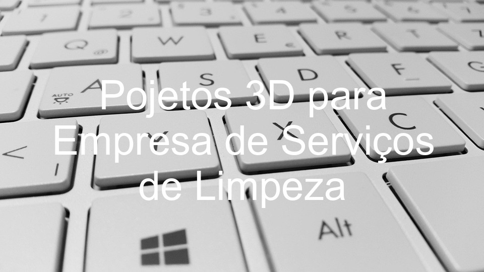Pojetos 3D para Empresa de Serviços de Limpeza