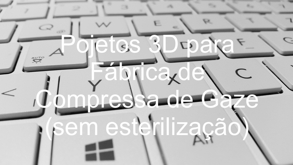Pojetos 3D para Fábrica de Compressa de Gaze (sem esterilização)