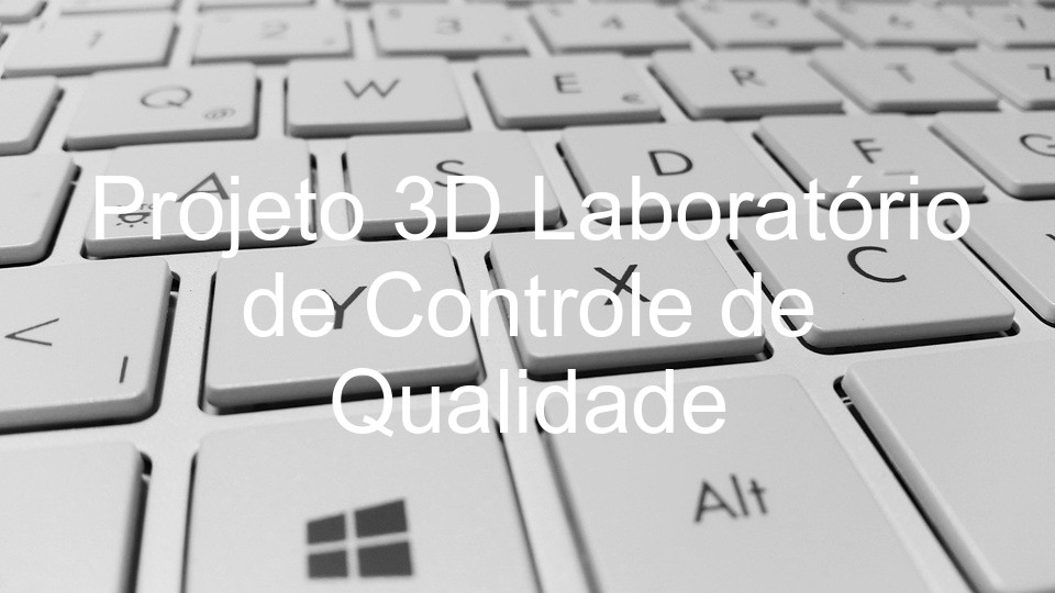 Projeto 3D Laboratório de Controle de Qualidade