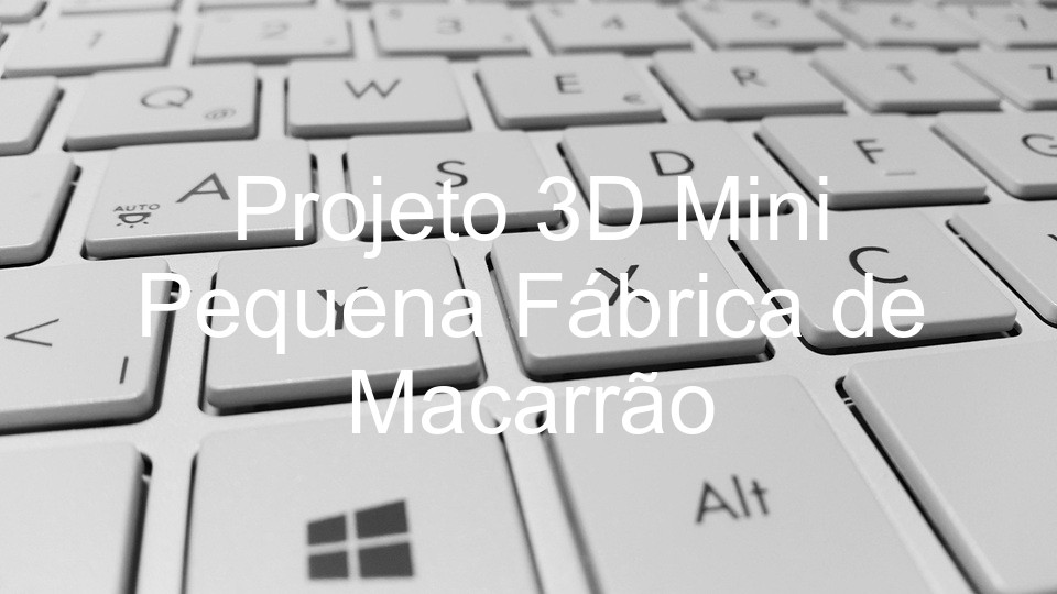 Projeto 3D Mini Pequena Fábrica de Macarrão