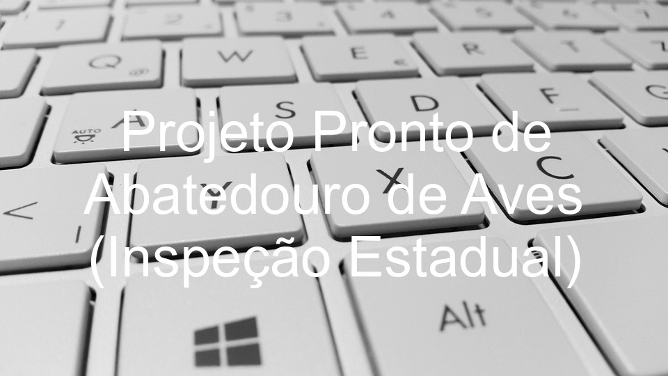 Projeto Pronto de Abatedouro de Aves (Inspeção Estadual)