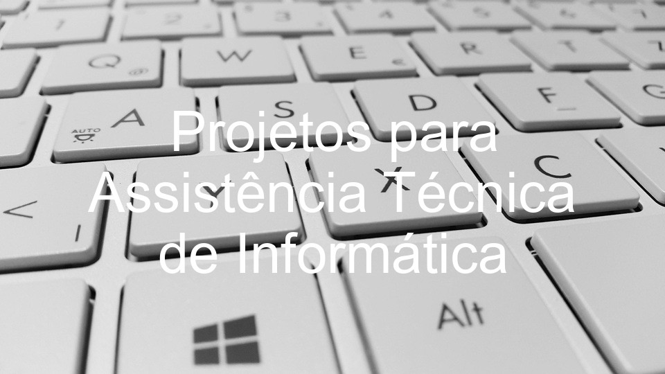 Projetos para Assistência Técnica de Informática