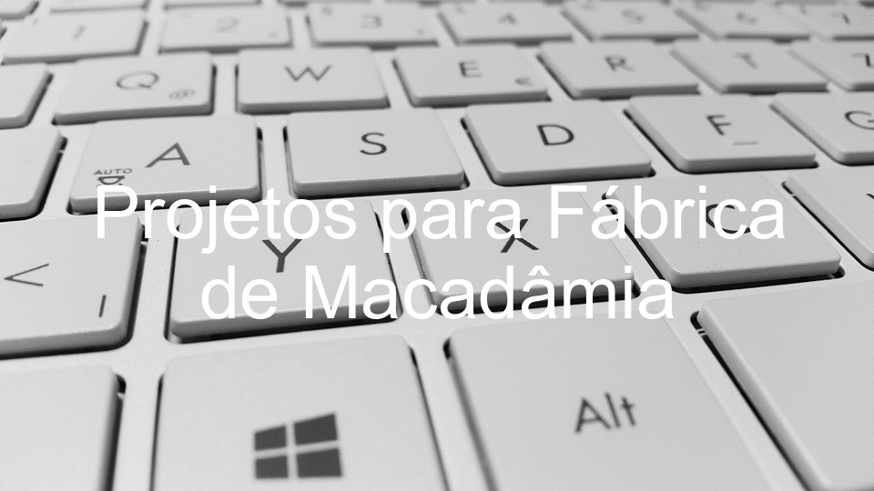Projetos para Fábrica de Macadâmia