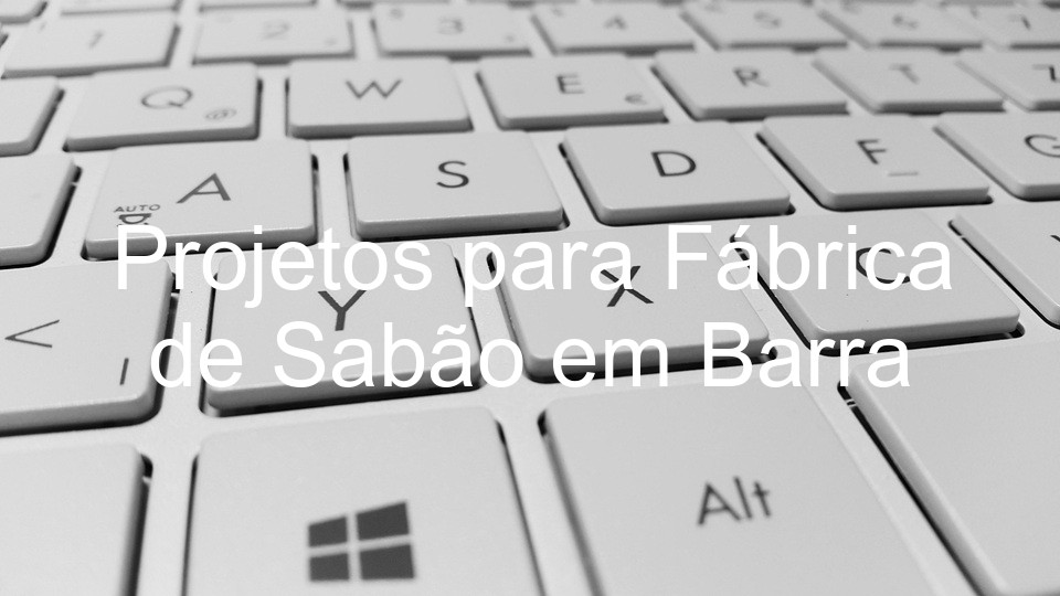 Projetos para Fábrica de Sabão em Barra