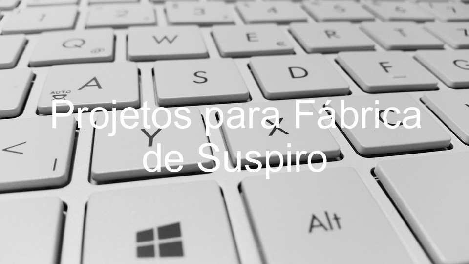 Projetos para Fábrica de Suspiro