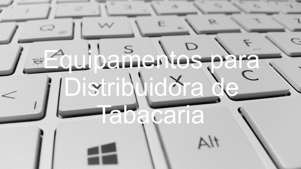 Equipamentos para Distribuidora de Tabacaria