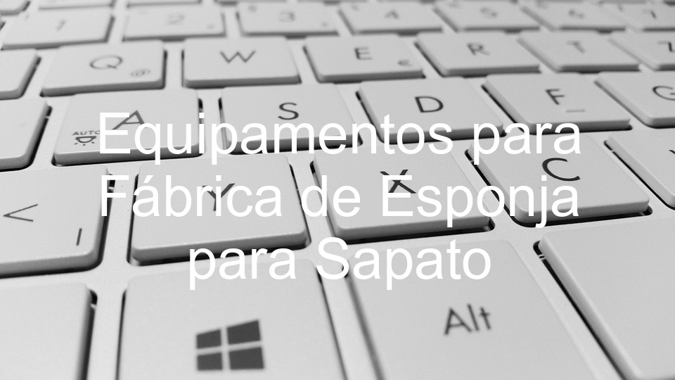 Equipamentos para Fábrica de Esponja para Sapato