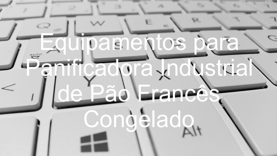 Equipamentos para Panificadora Industrial de Pão Francês Congelado