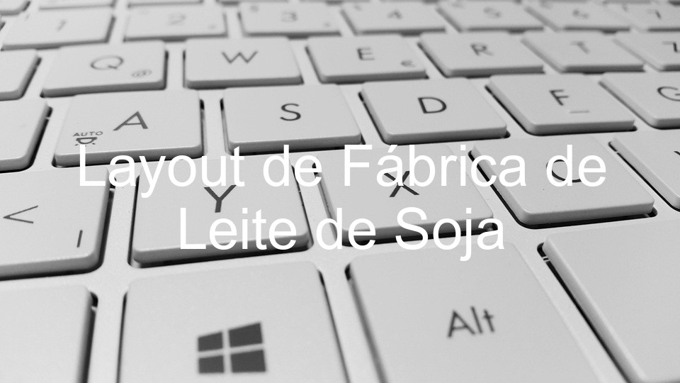 Layout de Fábrica de Leite de Soja