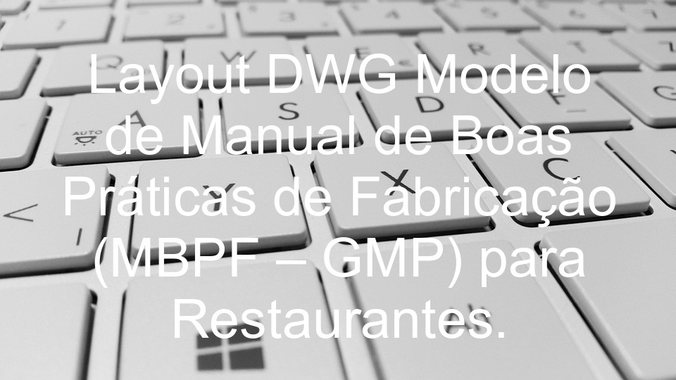 Layout DWG Modelo de Manual de Boas Práticas de Fabricação (MBPF – GMP) para Restaurantes.