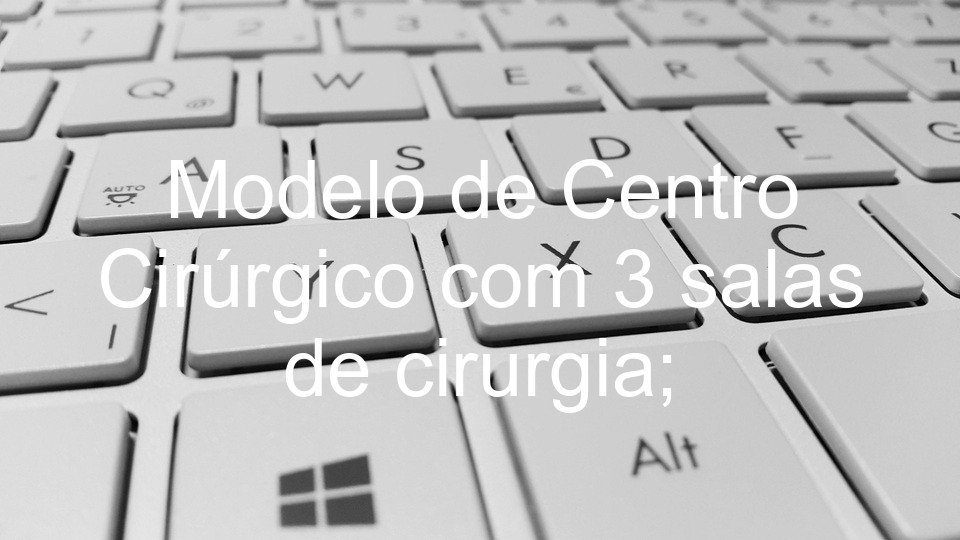 Modelo de Centro Cirúrgico com  3 salas de cirurgia;