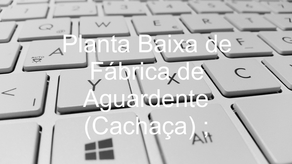 Planta Baixa de Fábrica de Aguardente (Cachaça) ;