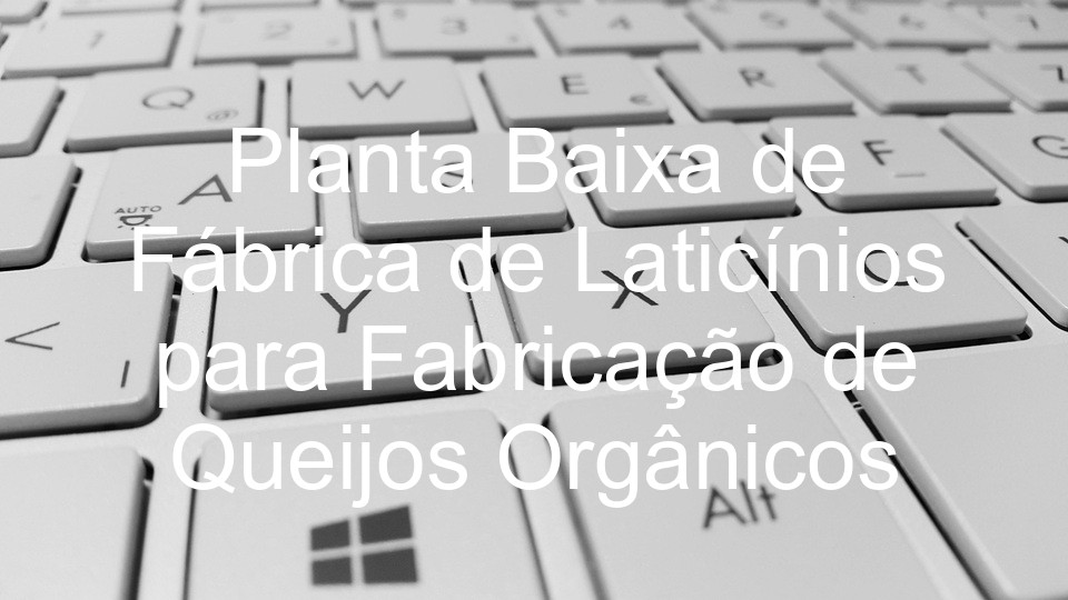 Planta Baixa de Fábrica de Laticínios para Fabricação de Queijos Orgânicos