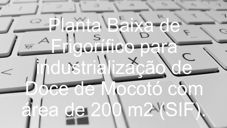 Planta Baixa de Frigorífico para industrialização de Doce de Mocotó com área de 200 m2 (SIF).