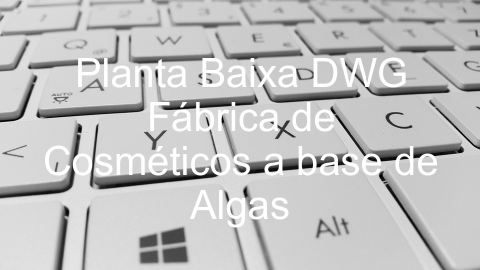 Planta Baixa DWG Fábrica de Cosméticos a base de Algas