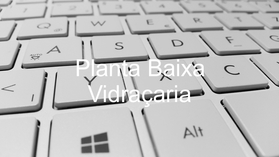 Planta Baixa Vidraçaria