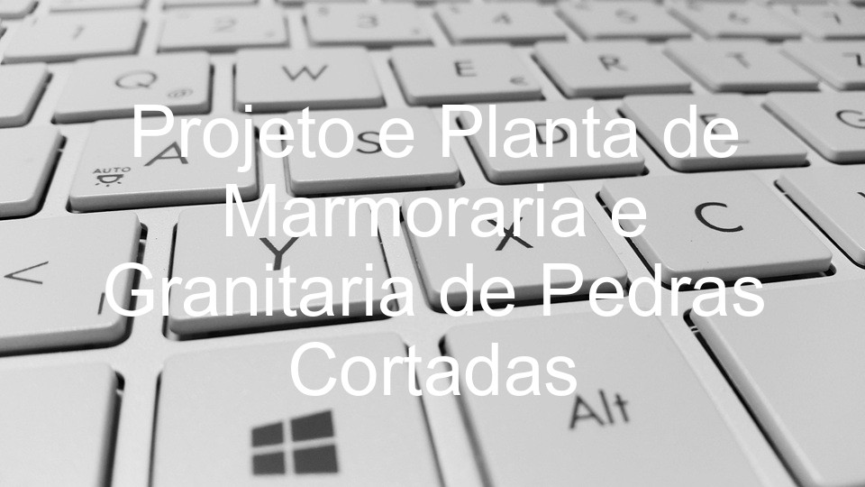 Projeto e Planta de Marmoraria e Granitaria de Pedras Cortadas