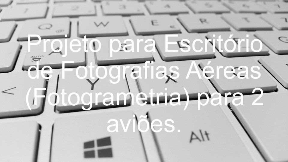 Projeto para Escritório de Fotografias Aéreas (Fotogrametria) para 2 aviões.