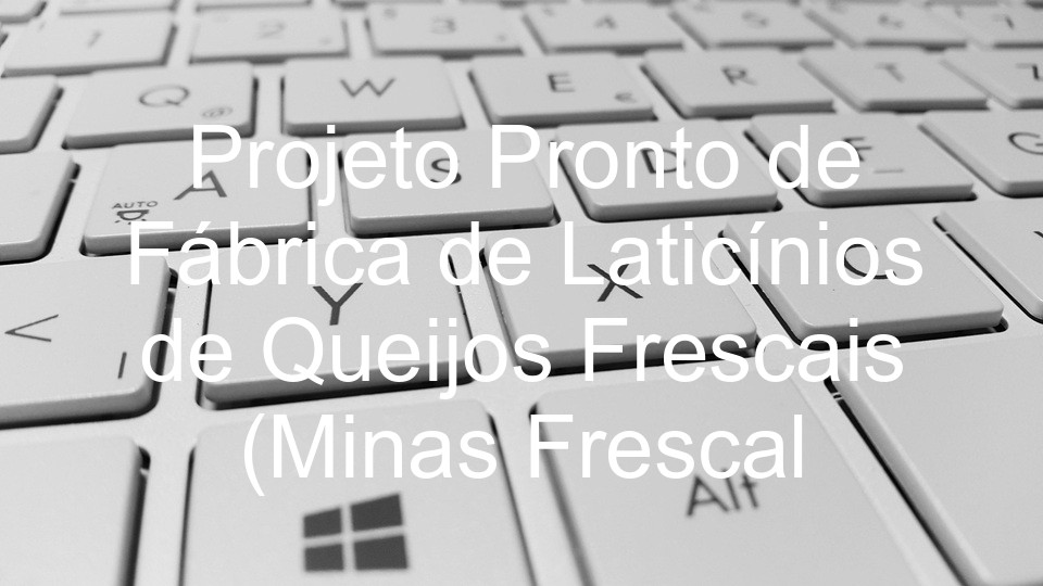 Projeto Pronto de Fábrica de Laticínios de Queijos Frescais (Minas Frescal