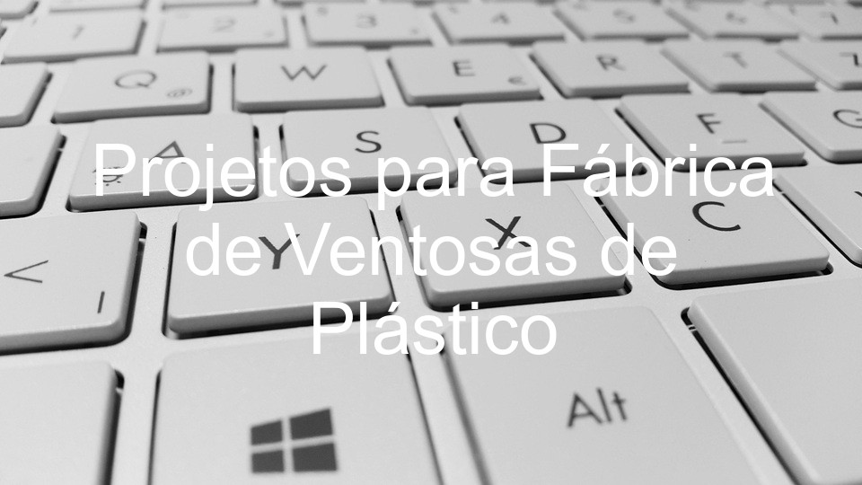 Projetos para Fábrica de Ventosas de Plástico