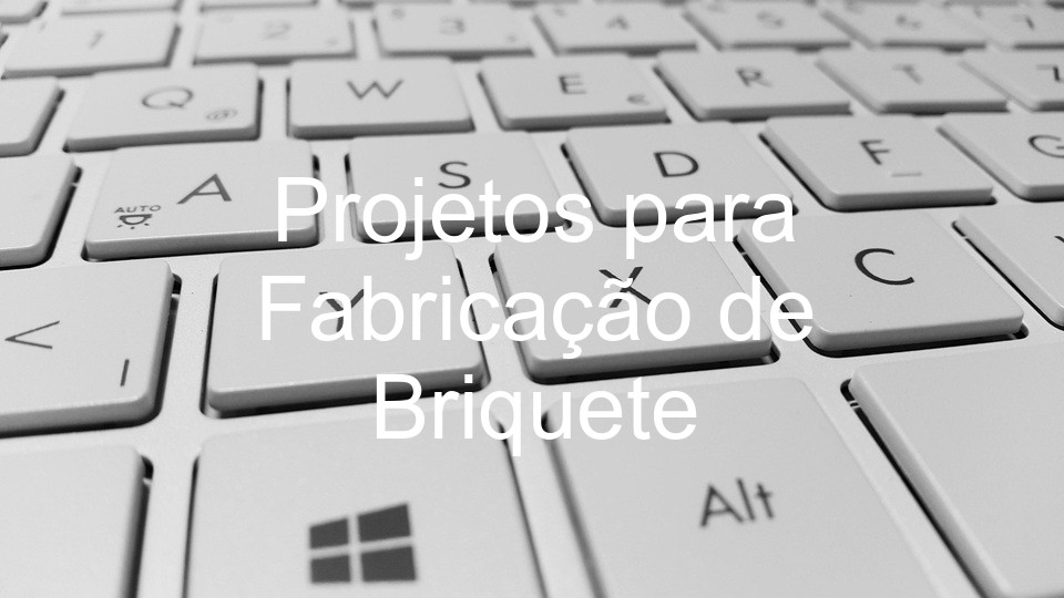 Projetos para Fabricação de Briquete