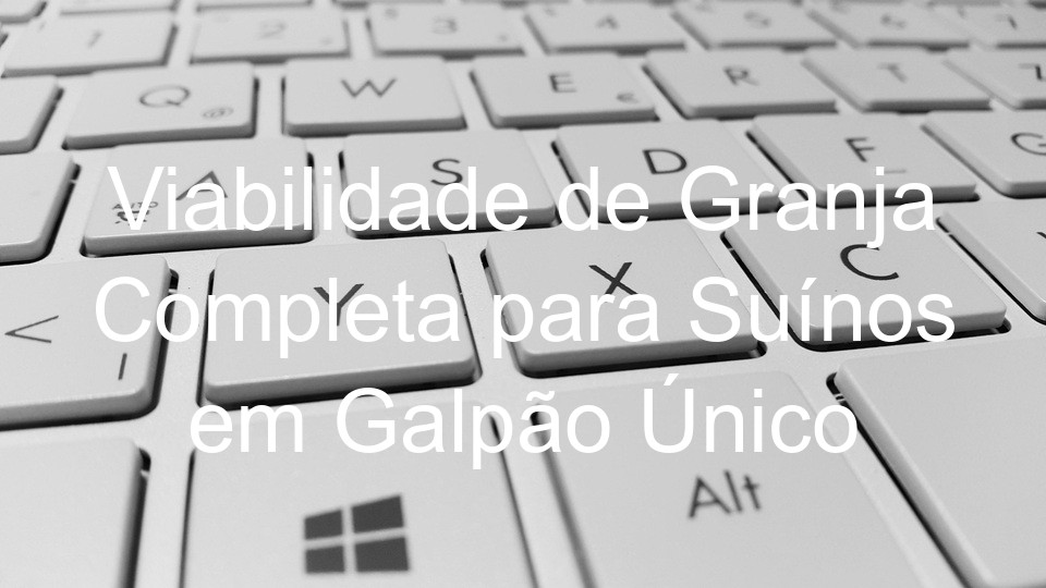 Viabilidade de Granja Completa para Suínos em Galpão Único